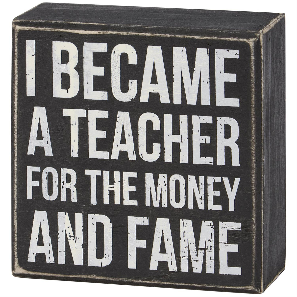 Teachers Believed  or Teacher For Fame Box Sign