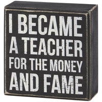 Teachers Believed  or Teacher For Fame Box Sign