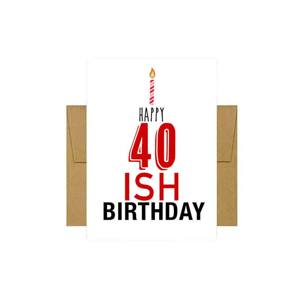 Happy 40ish Birthday Greeting Card