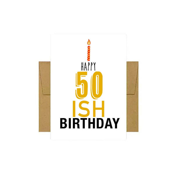 Happy 50ish Birthday Greeting Card