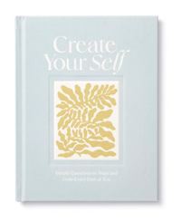Create Your Self A Guided Journal to Shape and Grow Every Part of You