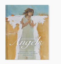 ANNE NEILSON'S ANGELS: DEVOTIONS AND ART TO ENCOURAGE, REFRESH, AND INSPIRE