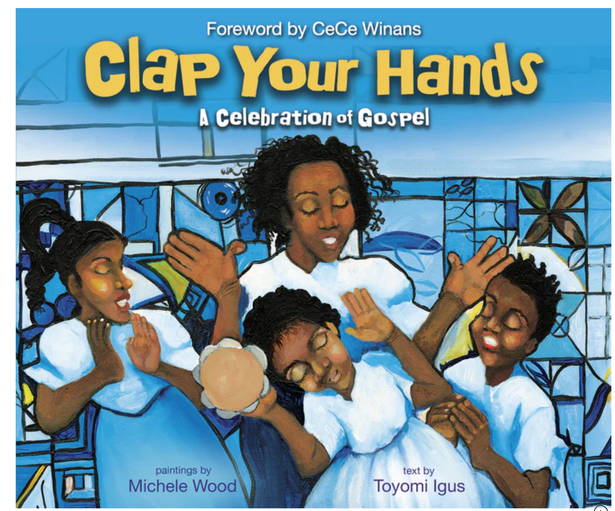 Clap Your Hands: A Celebration of Gospel By: Toyomi Igus, Michele Wood