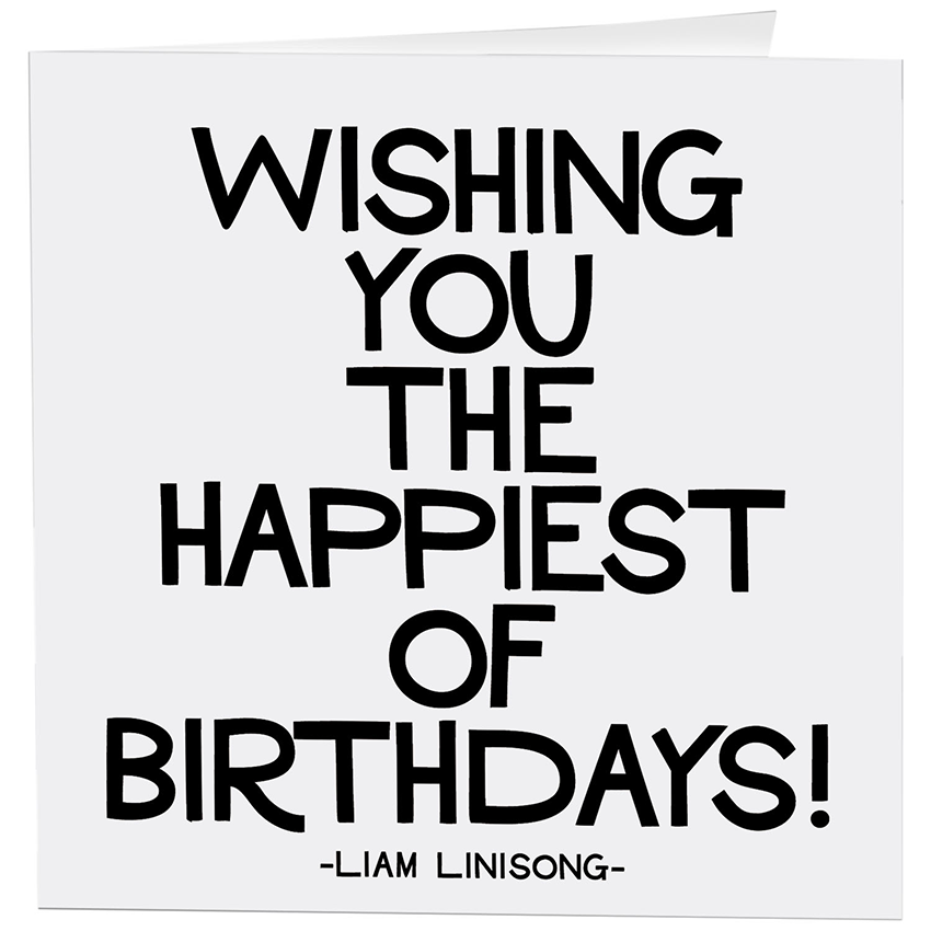Happiest Birthdays - Birthday Greeting Card - (Liam Linisong)