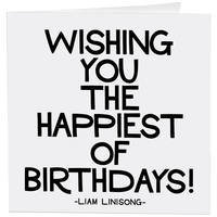 Happiest Birthdays - Birthday Greeting Card - (Liam Linisong)