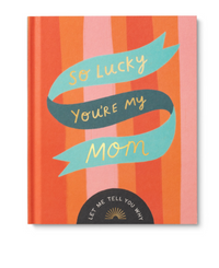 So Lucky You're My Mom A Unique Fill-In Gift Book for Mom