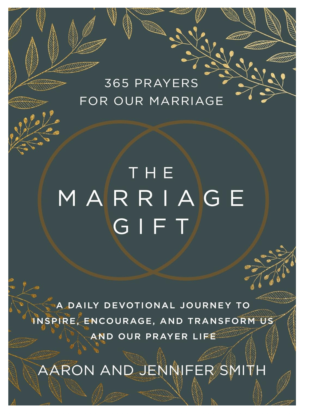 The Marriage Gift: 365 Prayers for Our Marriage - A Daily Devotional Journey to Inspire, Encourage, and Transform Us and Our Prayer Life Hardcover – October 17, 2023 by Aaron Smith (Author), Jennifer Smith (Author)