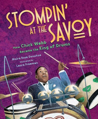 Stompin' at the Savoy: How Chick Webb Became the King of Dru Book