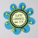 "Scatter Kindness & Joy" Flower Embellishment